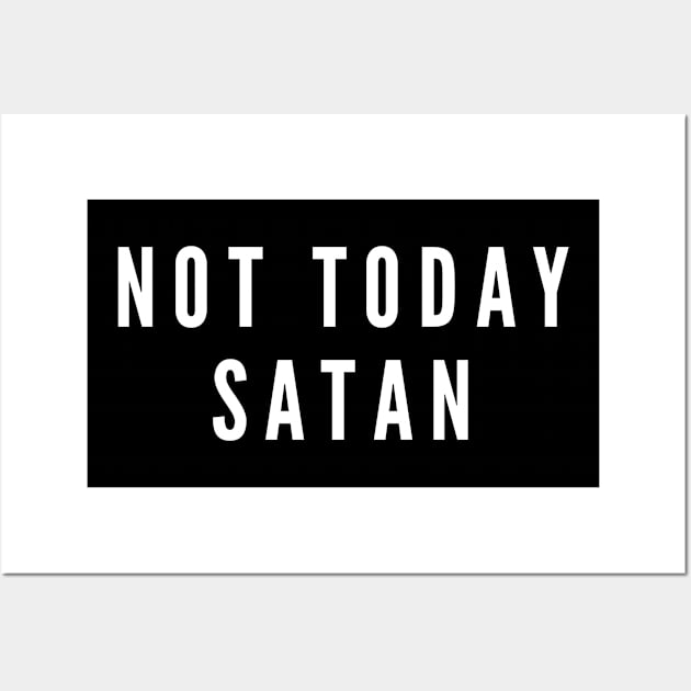 Christian Shirts Not Today Satan - Christian Wall Art by ChristianShirtsStudios